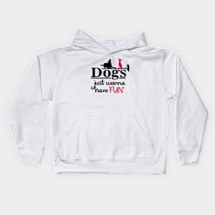 Dogs just wanna have FUN Kids Hoodie